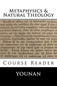 METAPHYSICS & NATURAL THEOLOGY Course Reader