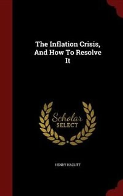 The Inflation Crisis, And How To Resolve It