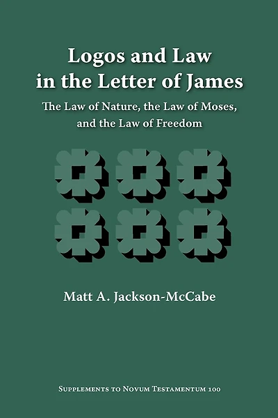 Logos And Law In The Letter Of James: The Law Of Nature, The Law Of Moses, And The Law Of Freedom