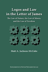 Logos And Law In The Letter Of James: The Law Of Nature, The Law Of Moses, And The Law Of Freedom
