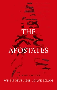 The Apostates: When Muslims Leave Islam