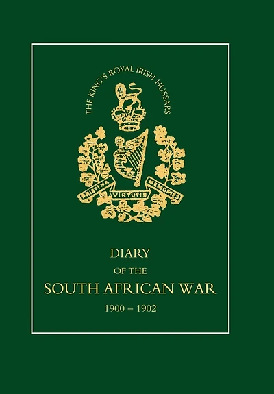 8TH (KING'S ROYAL IRISH) HUSSARS Diary of the South African War, 1900-1902