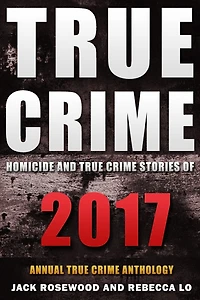 True Crime 2017: Homicide & True Crime Stories Of 2017