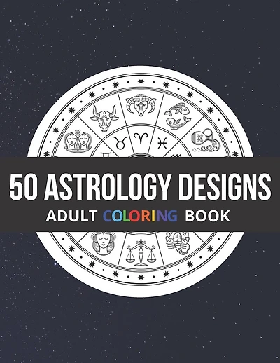 50 Astrology Designs: Adult Coloring Book - Over 50 coloring pages to color.