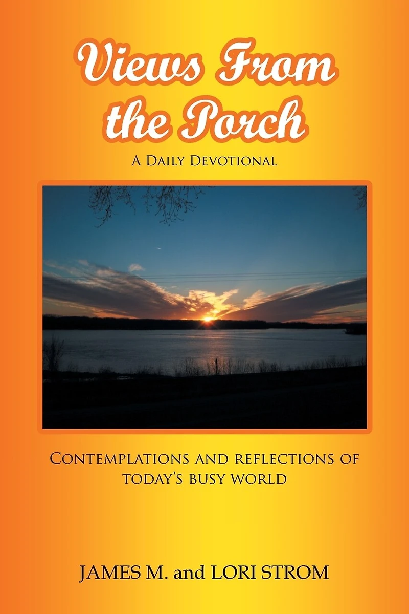 Views From The Porch: Contemplations And Reflections Of Today's Busy World