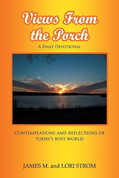 Views From The Porch: Contemplations And Reflections Of Today's Busy World