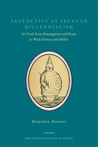 Aesthetics as Secular Millennialism: Its Trail from Baumgarten and Kant to Walt Disney Hitler