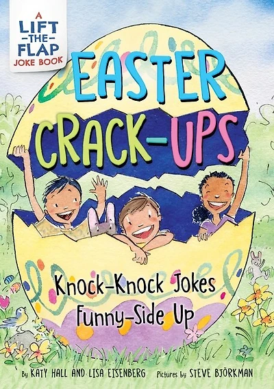Easter Crack-Ups: Knock-Knock Jokes Funny-Side Up: A Lift-the-Flap Easter and Springtime Joke Book for Kids