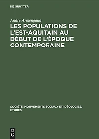 Les populations de l'est-aquitain au début de l'époque contemporaine: Recherches sur une région moins développée (vers 1845–vers 1871)