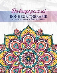 Bonheur thérapie : 40 mandalas pour être heureux: 40 mandalas pour être heureux