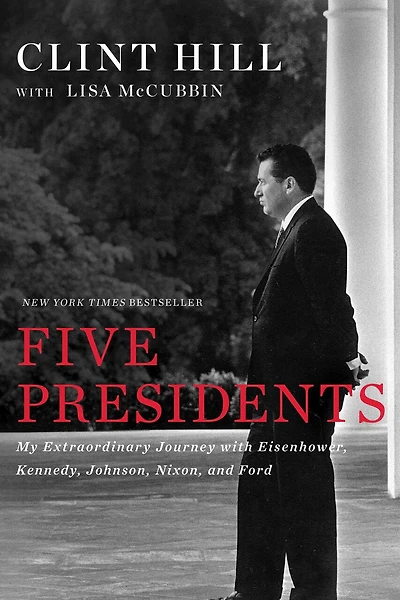 Five Presidents: My Extraordinary Journey with Eisenhower, Kennedy, Johnson, Nixon