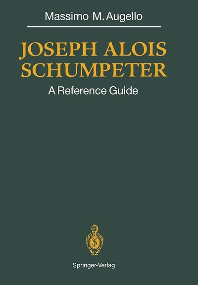 Joseph Alois SCHUMPETER: A Reference Guide