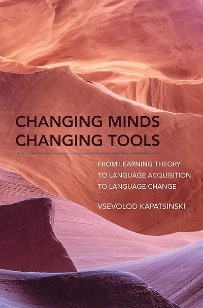 Changing Minds Tools: From Learning Theory To Language Acquisition Change