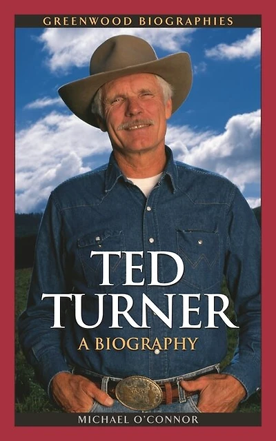 Ted Turner: A Biography