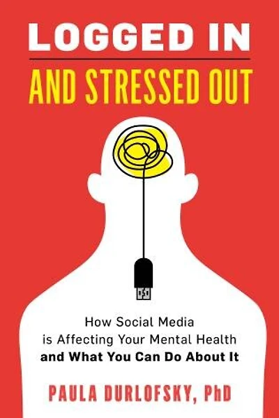 Logged and Stressed Out: How Social Media is Affecting Your Mental Health What You Can Do About It