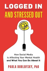 Logged and Stressed Out: How Social Media is Affecting Your Mental Health What You Can Do About It