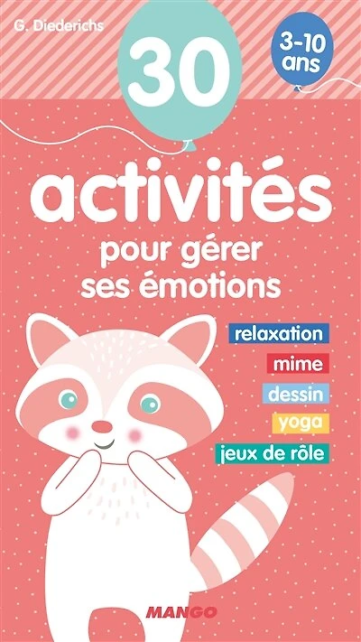 30 activités pour gérer ses émotions 3-10 ans: relaxation, mime, dessin, yoga, jeux de rôle