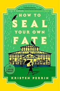 How to Seal Your Own Fate: A Novel