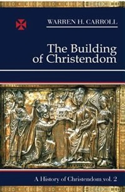 The Building of Christendom, 324-1100: A History of Christendom (vol. 2)