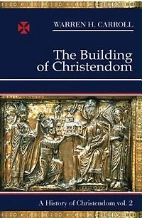 The Building of Christendom, 324-1100: A History of Christendom (vol. 2)