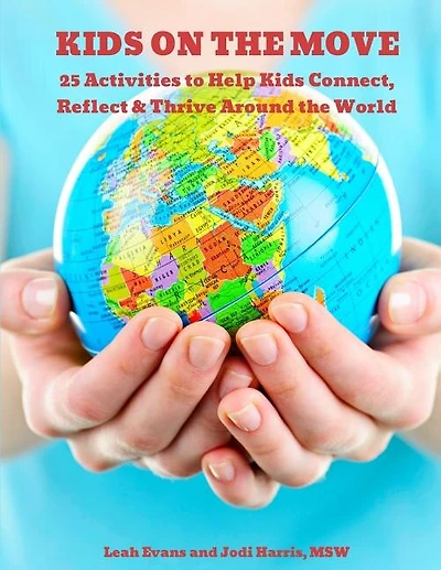 25 Activities to Help Kids Connect, Reflect & Thrive Around the World: Kids on the Move