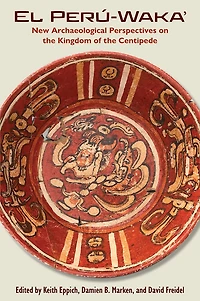 El Perú-Waka': New Archaeological Perspectives on the Kingdom of Centipede