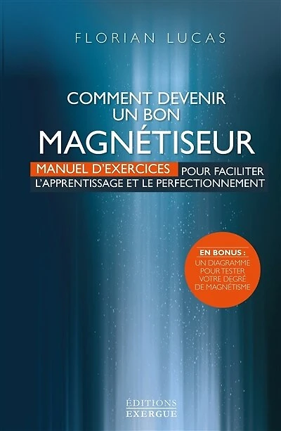 Comment bien pratiquer l'automagnétisme - Manuel pratique pour soulager les douleurs physiques et émotionnelles