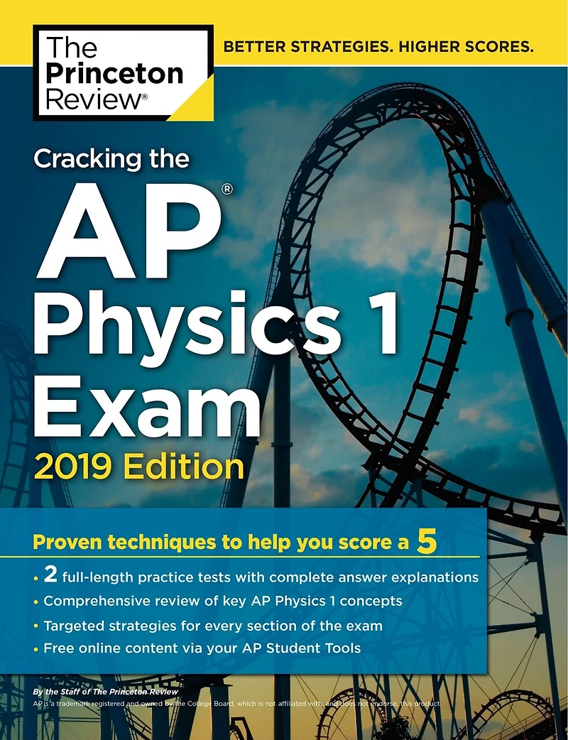 Cracking The Ap Physics 1 Exam, 2017 Edition: Proven Techniques To Help You Score A 5