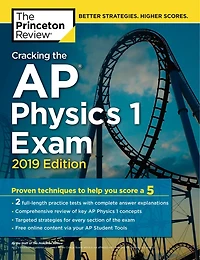 Cracking The Ap Physics 1 Exam, 2017 Edition: Proven Techniques To Help You Score A 5