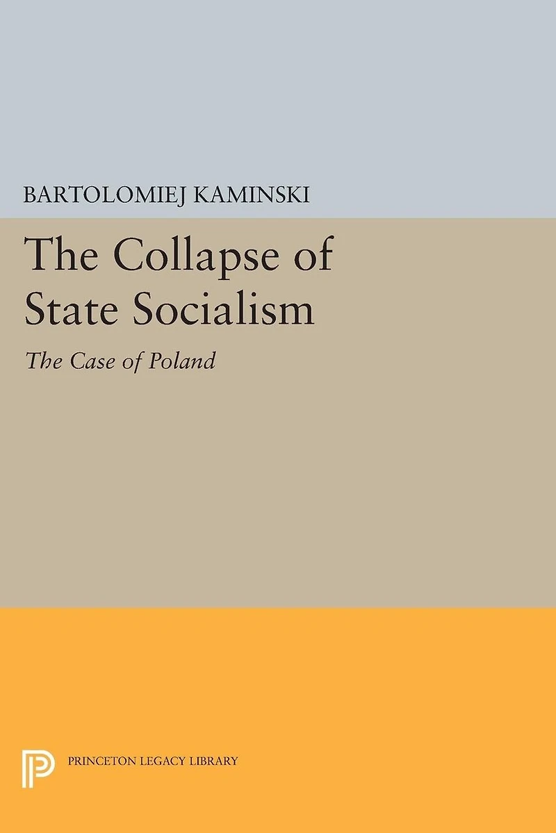 The Collapse of State Socialism: Case Poland