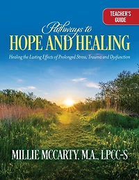 Pathways to Hope and Healing: Healing the Lasting Effects of Prolonged Stress Trauma, and Dysfunction