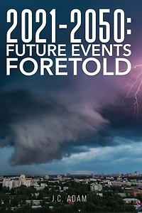 2021 - 2050 Future Events Foretold
