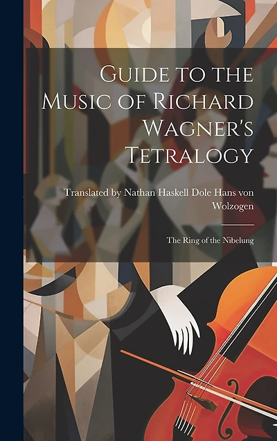 Guide to the Music of Richard Wagner's Tetralogy: The Ring of the Nibelung