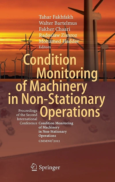 Condition Monitoring of Machinery Non-Stationary Operations: Proceedings the Second International Conference "Condition Non-Stationnary Operations" CMMNO'2012