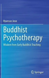 Buddhist Psychotherapy: Wisdom From Early Teaching