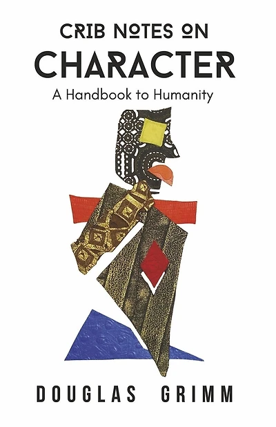 Crib Notes on Character: A Handbook to Humanity
