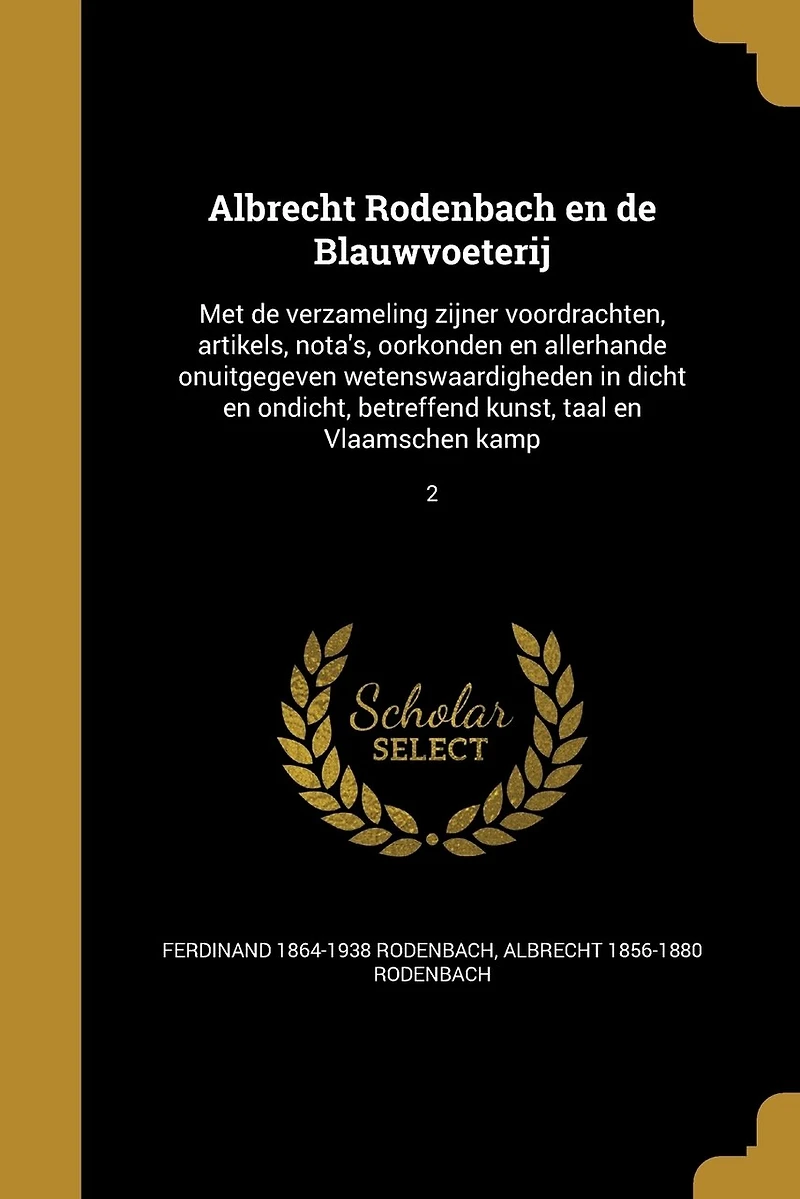 Albrecht Rodenbach en de Blauwvoeterij: Met verzameling zijner voordrachten, artikels, nota's, oorkonden allerhande onuitgegeven wete