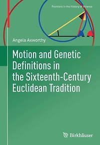 Motion and Genetic Definitions the Sixteenth-Century Euclidean Tradition
