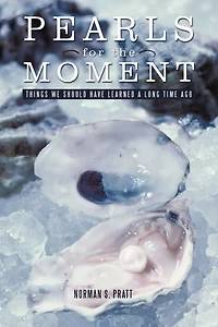 Pearls for the Moment: Things We Should Have Learned a Long Time Ago