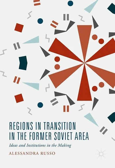 Regions Transition The Former Soviet Area: Ideas And Institutions Making