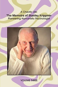 A Chaotic Life (Volume ): The Memoirs of Stanley Krippner