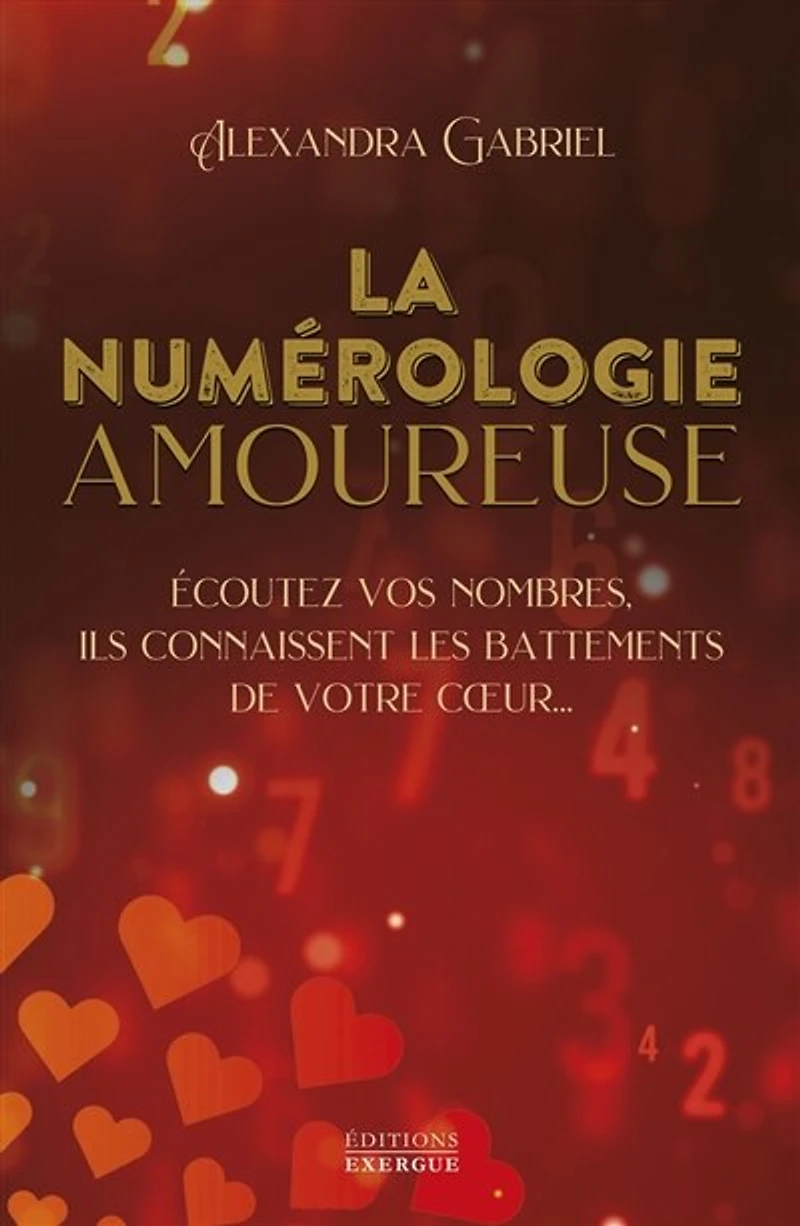 La numérologie amoureuse: écoutez vos nombres, ils connaissent les battements de votre coeur...