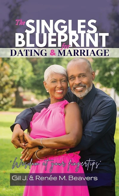 The Singles Blueprint for Dating & Marriage: Wisdom at your fingertips'