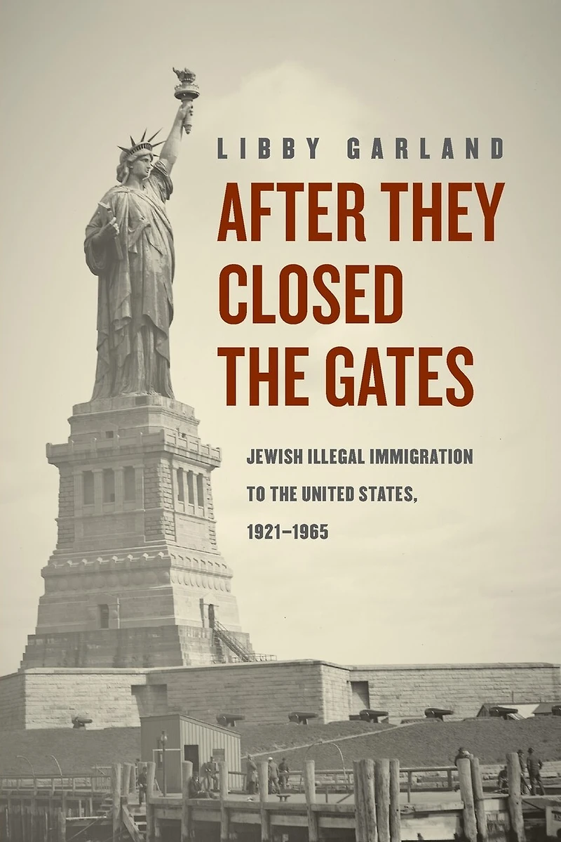 After They Closed The Gates: Jewish Illegal Immigration To United States, 1921-1965