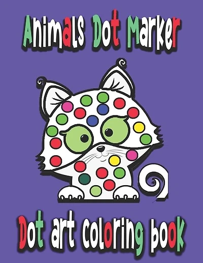 Dot art coloring book: Animals Dot Marker: dot marker children