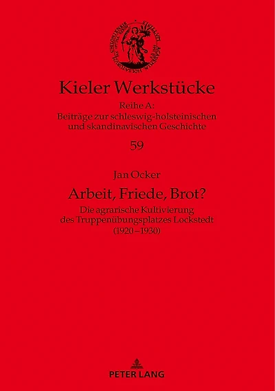 Arbeit, Friede, Brot?: Die agrarische Kultivierung des Truppenuebungsplatzes Lockstedt (1920–1930)