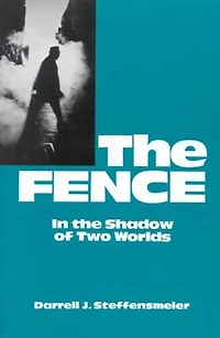 The Fence: In the Shadow of Two Worlds
