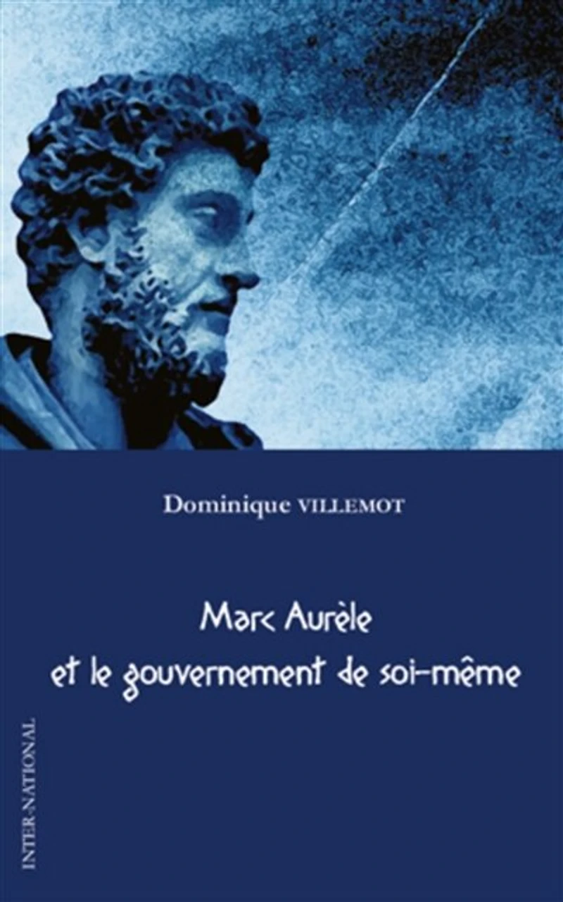 Marc Aurèle et le gouvernement de soi-même