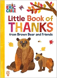 Little Book of Thanks from Brown Bear and Friends (World Eric Carle): The Perfect Way to Say "Thank You" Gift for Thanksgiving!