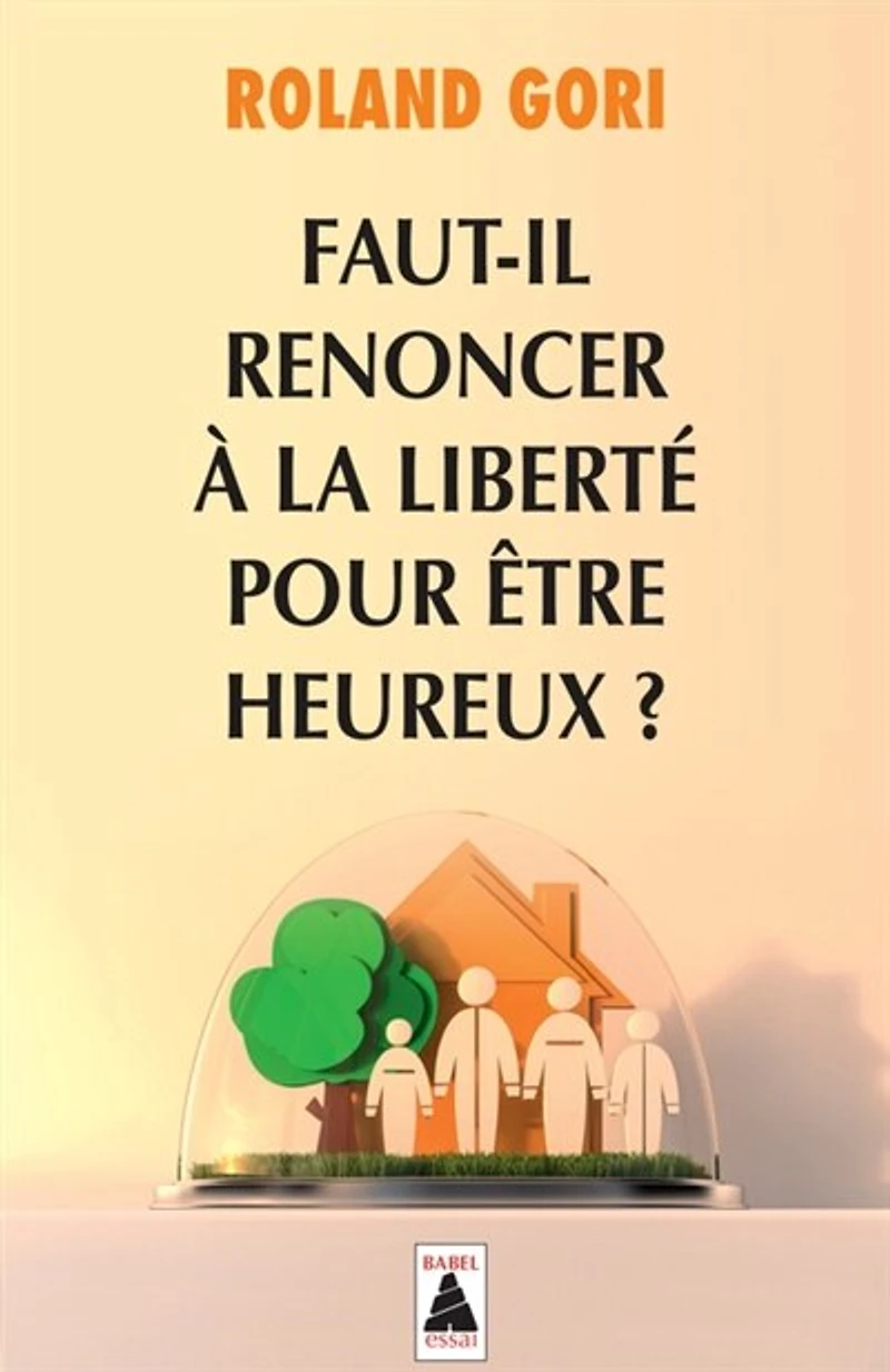 Faut-il renoncer à la liberté pour être heureux ?: essai